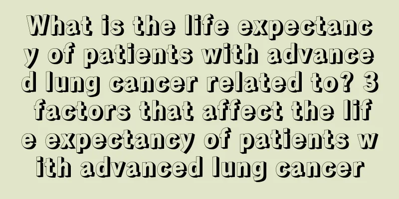 What is the life expectancy of patients with advanced lung cancer related to? 3 factors that affect the life expectancy of patients with advanced lung cancer