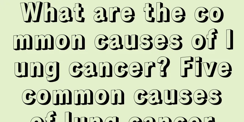 What are the common causes of lung cancer? Five common causes of lung cancer