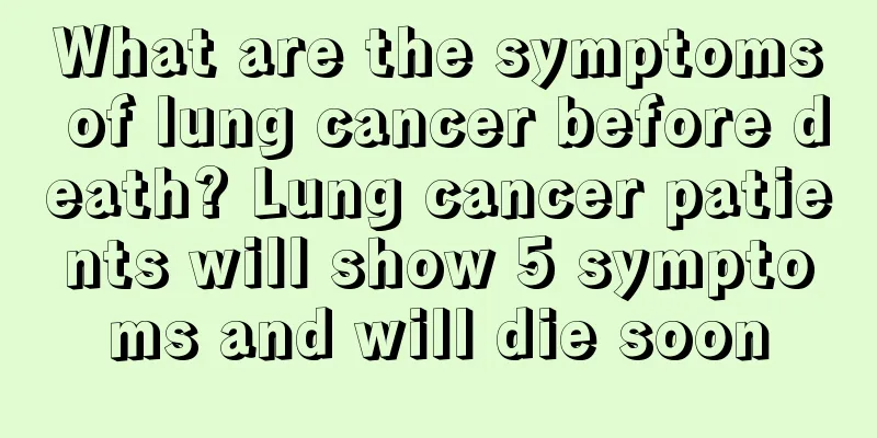 What are the symptoms of lung cancer before death? Lung cancer patients will show 5 symptoms and will die soon