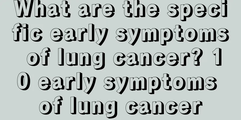 What are the specific early symptoms of lung cancer? 10 early symptoms of lung cancer
