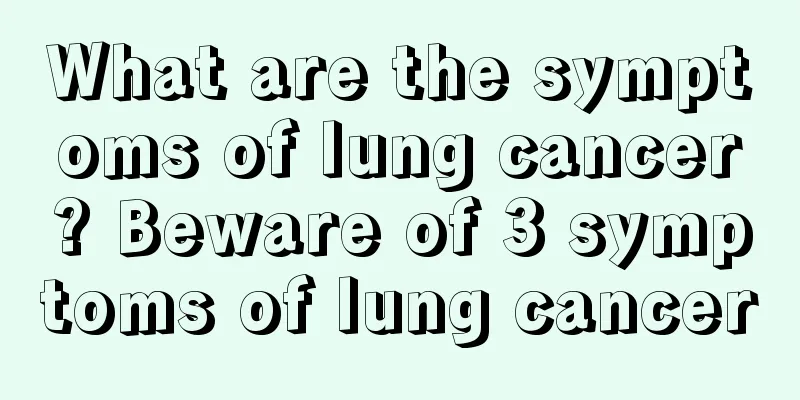 What are the symptoms of lung cancer? Beware of 3 symptoms of lung cancer