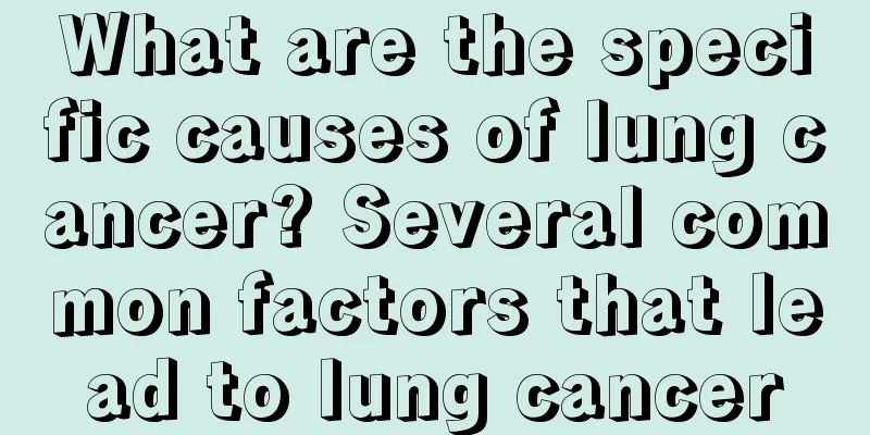 What are the specific causes of lung cancer? Several common factors that lead to lung cancer
