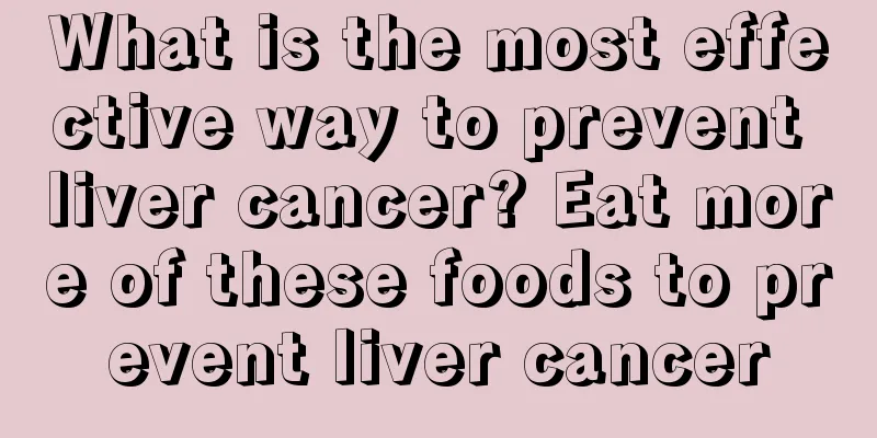 What is the most effective way to prevent liver cancer? Eat more of these foods to prevent liver cancer