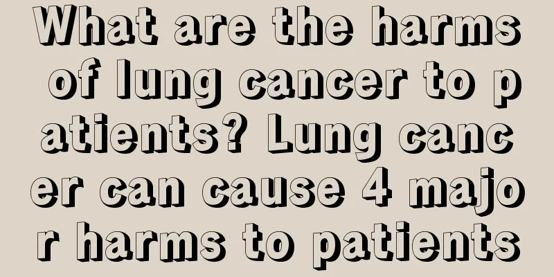 What are the harms of lung cancer to patients? Lung cancer can cause 4 major harms to patients