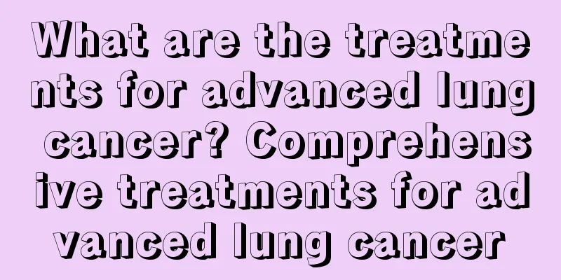What are the treatments for advanced lung cancer? Comprehensive treatments for advanced lung cancer