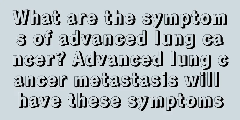 What are the symptoms of advanced lung cancer? Advanced lung cancer metastasis will have these symptoms