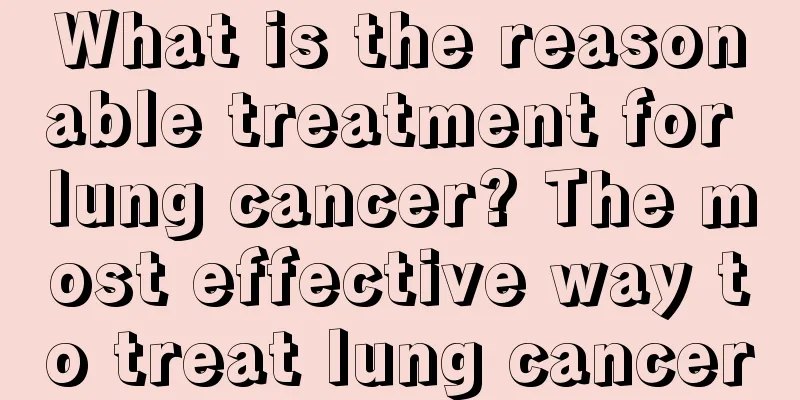What is the reasonable treatment for lung cancer? The most effective way to treat lung cancer