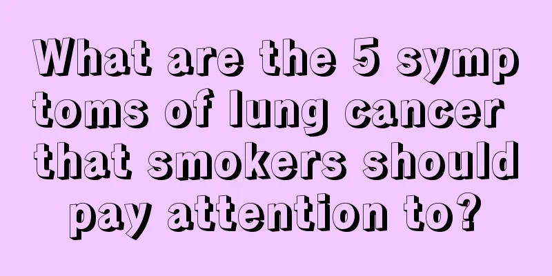 What are the 5 symptoms of lung cancer that smokers should pay attention to? 
