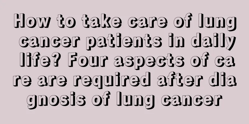 How to take care of lung cancer patients in daily life? Four aspects of care are required after diagnosis of lung cancer