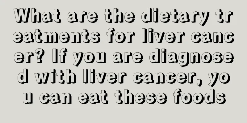 What are the dietary treatments for liver cancer? If you are diagnosed with liver cancer, you can eat these foods