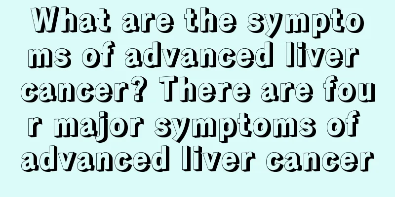What are the symptoms of advanced liver cancer? There are four major symptoms of advanced liver cancer