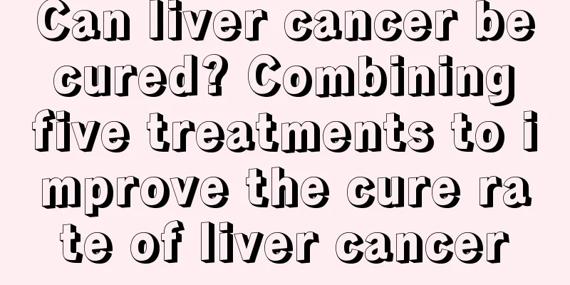 Can liver cancer be cured? Combining five treatments to improve the cure rate of liver cancer