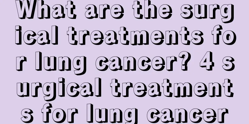 What are the surgical treatments for lung cancer? 4 surgical treatments for lung cancer