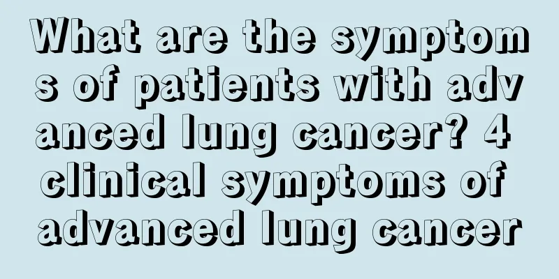 What are the symptoms of patients with advanced lung cancer? 4 clinical symptoms of advanced lung cancer