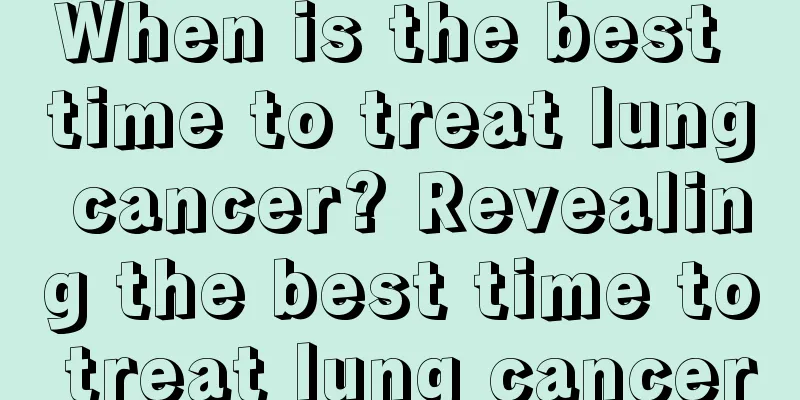 When is the best time to treat lung cancer? Revealing the best time to treat lung cancer