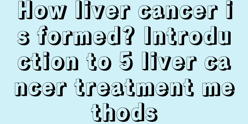 How liver cancer is formed? Introduction to 5 liver cancer treatment methods