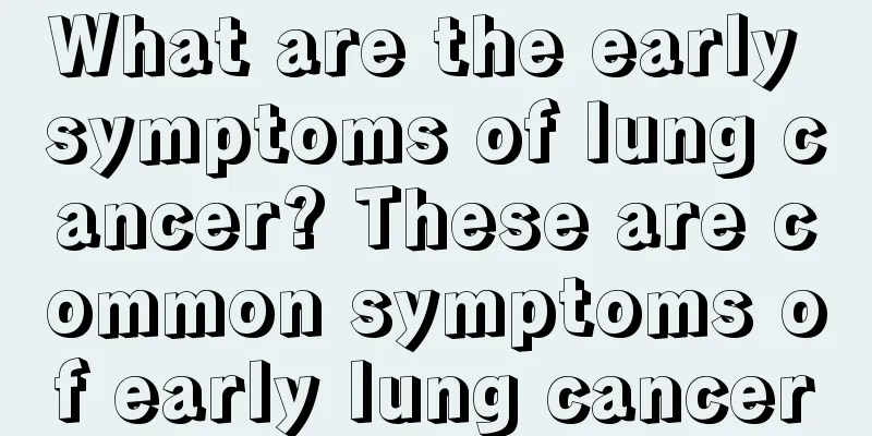 What are the early symptoms of lung cancer? These are common symptoms of early lung cancer