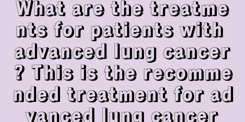 What are the treatments for patients with advanced lung cancer? This is the recommended treatment for advanced lung cancer