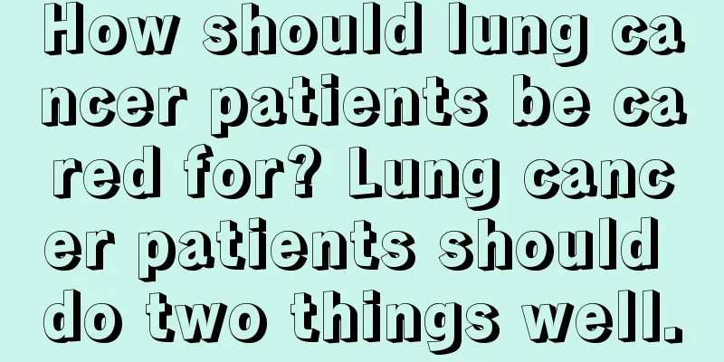 How should lung cancer patients be cared for? Lung cancer patients should do two things well.