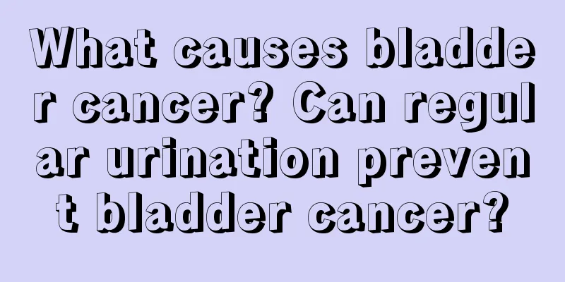 What causes bladder cancer? Can regular urination prevent bladder cancer?