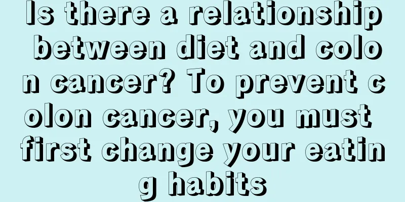 Is there a relationship between diet and colon cancer? To prevent colon cancer, you must first change your eating habits