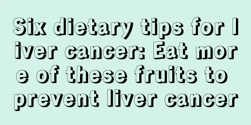 Six dietary tips for liver cancer: Eat more of these fruits to prevent liver cancer