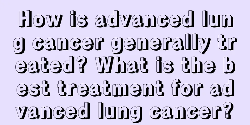 How is advanced lung cancer generally treated? What is the best treatment for advanced lung cancer?