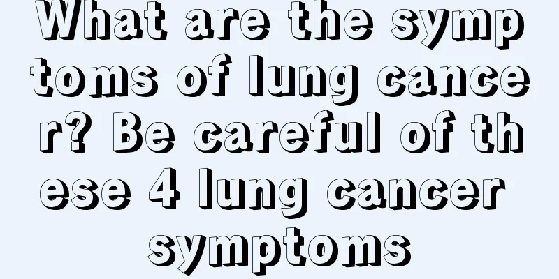 What are the symptoms of lung cancer? Be careful of these 4 lung cancer symptoms