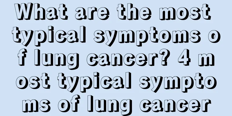What are the most typical symptoms of lung cancer? 4 most typical symptoms of lung cancer