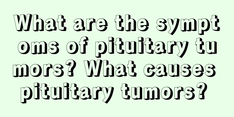 What are the symptoms of pituitary tumors? What causes pituitary tumors? 