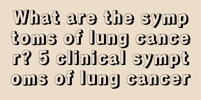 What are the symptoms of lung cancer? 5 clinical symptoms of lung cancer