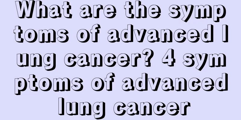 What are the symptoms of advanced lung cancer? 4 symptoms of advanced lung cancer
