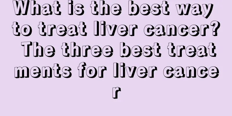 What is the best way to treat liver cancer? The three best treatments for liver cancer