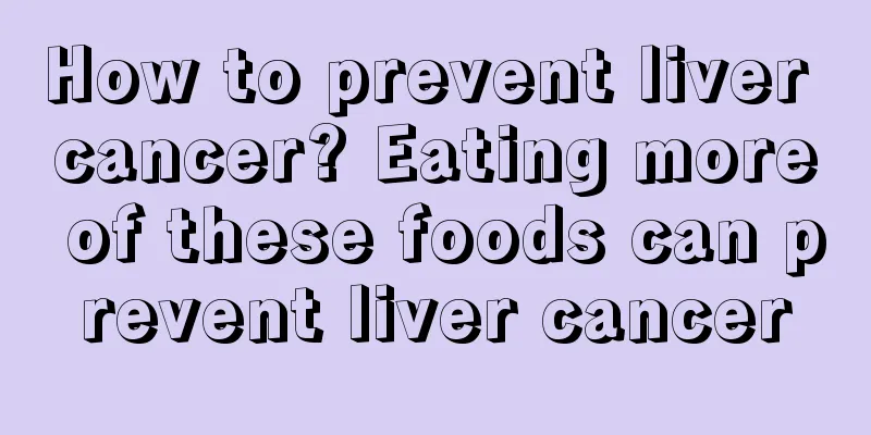 How to prevent liver cancer? Eating more of these foods can prevent liver cancer