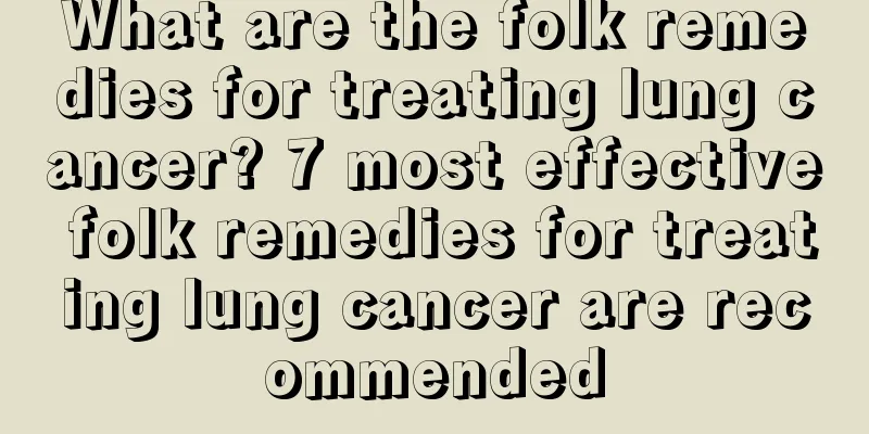 What are the folk remedies for treating lung cancer? 7 most effective folk remedies for treating lung cancer are recommended