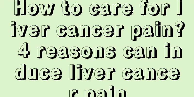 How to care for liver cancer pain? 4 reasons can induce liver cancer pain