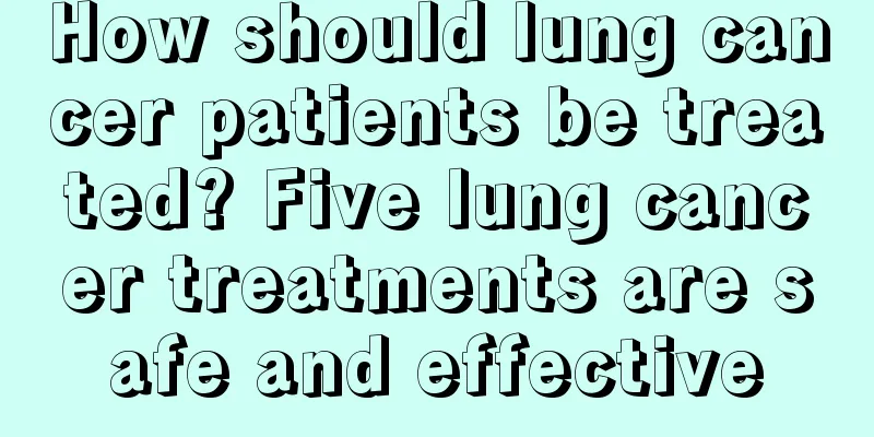 How should lung cancer patients be treated? Five lung cancer treatments are safe and effective