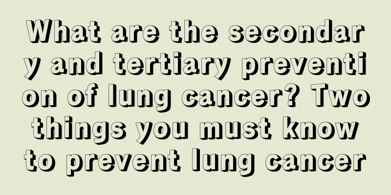 What are the secondary and tertiary prevention of lung cancer? Two things you must know to prevent lung cancer