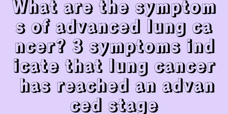 What are the symptoms of advanced lung cancer? 3 symptoms indicate that lung cancer has reached an advanced stage
