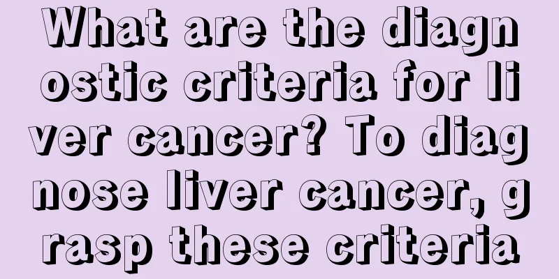 What are the diagnostic criteria for liver cancer? To diagnose liver cancer, grasp these criteria