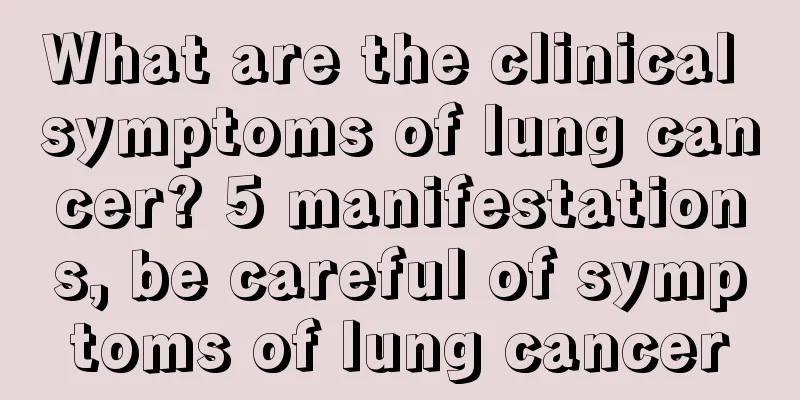 What are the clinical symptoms of lung cancer? 5 manifestations, be careful of symptoms of lung cancer