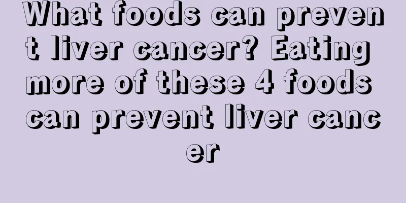 What foods can prevent liver cancer? Eating more of these 4 foods can prevent liver cancer