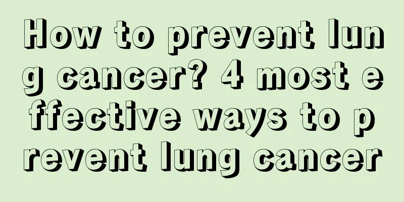 How to prevent lung cancer? 4 most effective ways to prevent lung cancer