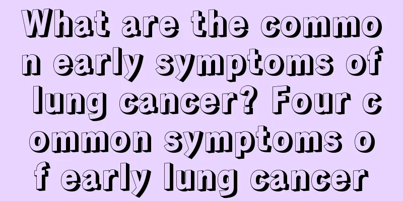 What are the common early symptoms of lung cancer? Four common symptoms of early lung cancer