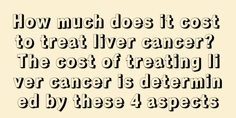 How much does it cost to treat liver cancer? The cost of treating liver cancer is determined by these 4 aspects