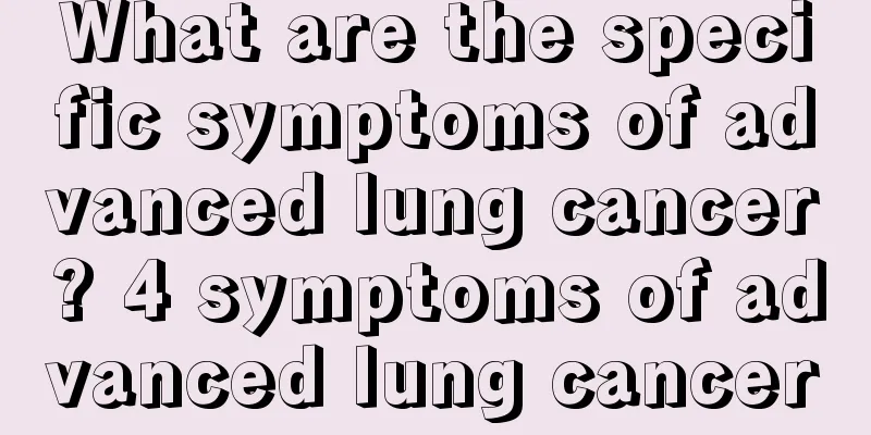 What are the specific symptoms of advanced lung cancer? 4 symptoms of advanced lung cancer