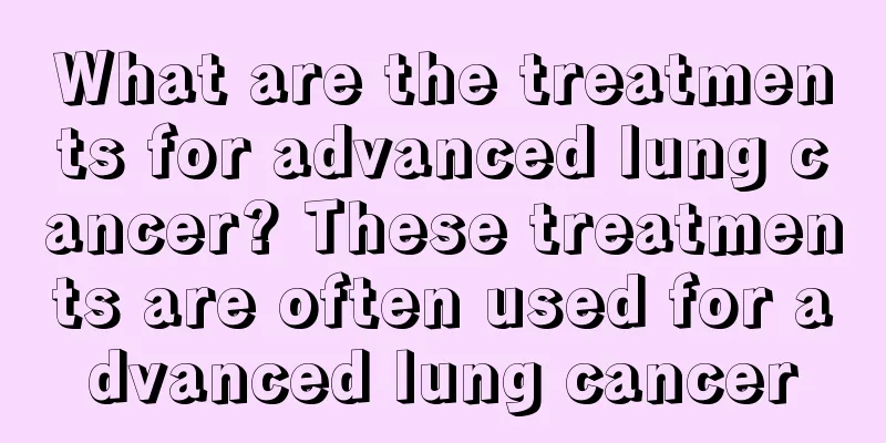 What are the treatments for advanced lung cancer? These treatments are often used for advanced lung cancer