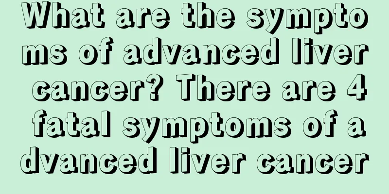 What are the symptoms of advanced liver cancer? There are 4 fatal symptoms of advanced liver cancer