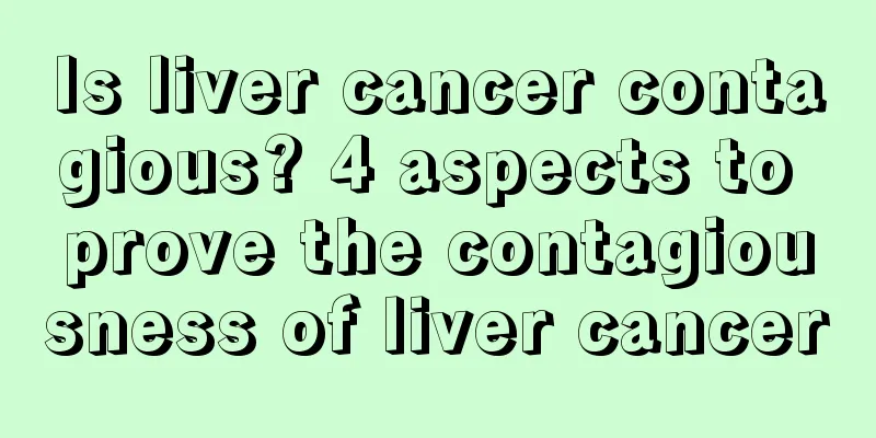 Is liver cancer contagious? 4 aspects to prove the contagiousness of liver cancer