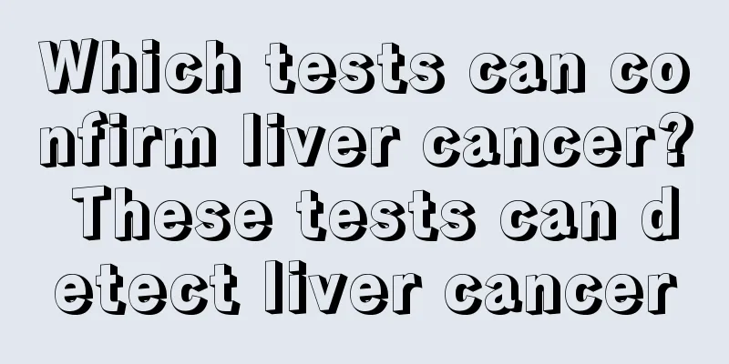 Which tests can confirm liver cancer? These tests can detect liver cancer